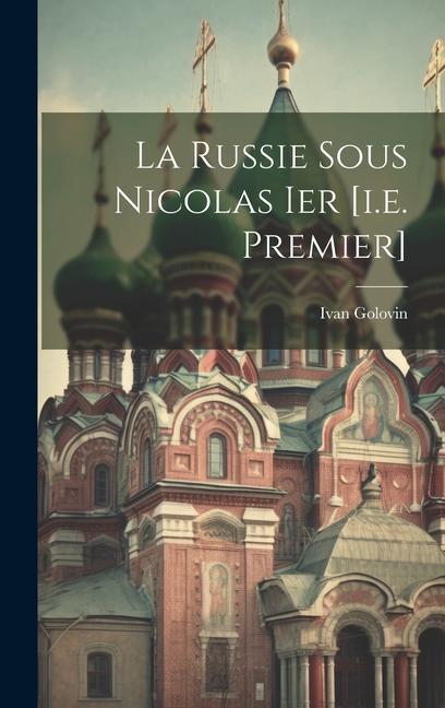 Boek La Russie Sous Nicolas Ier [i.e. Premier] Ivan Golovin