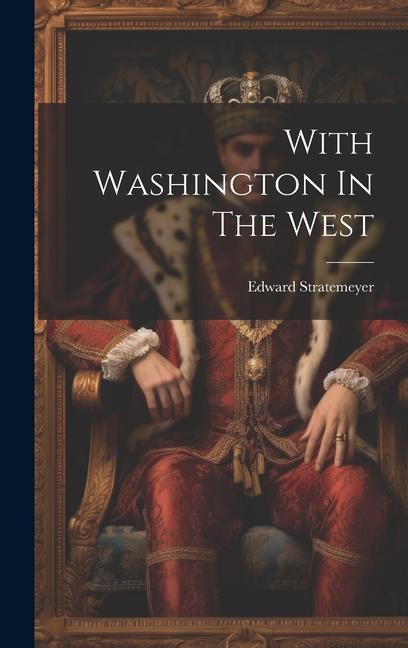 Buch With Washington In The West Edward Stratemeyer