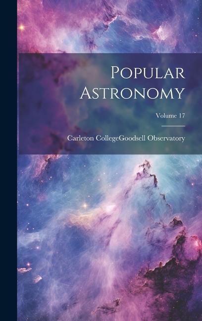 Knjiga Popular Astronomy; Volume 17 Minn.).... Carleton College (Northfield