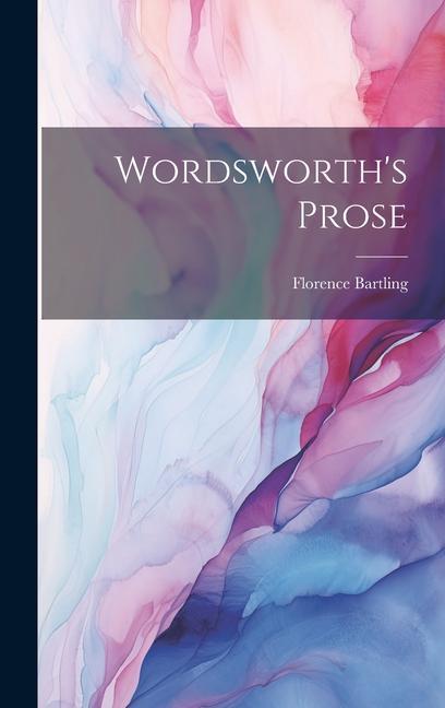 Knjiga Wordsworth's Prose Florence Bartling