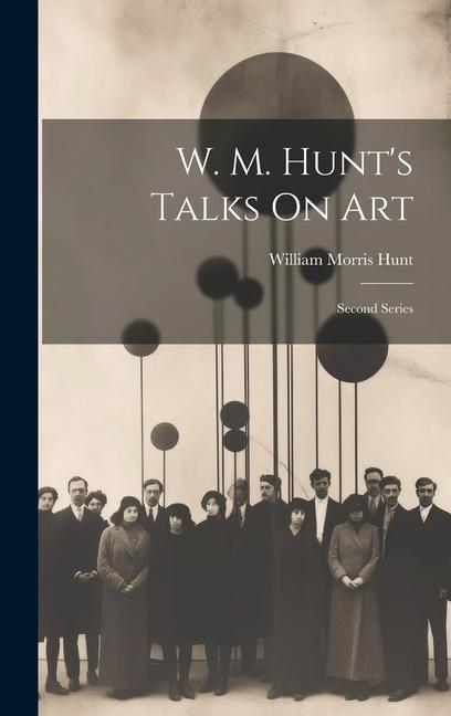 Carte W. M. Hunt's Talks On Art: Second Series William Morris Hunt
