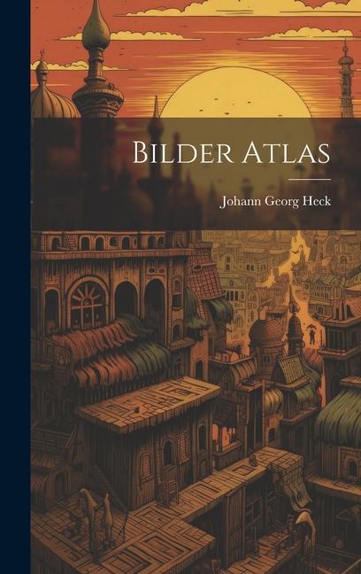 Книга Bilder Atlas Johann Georg Heck