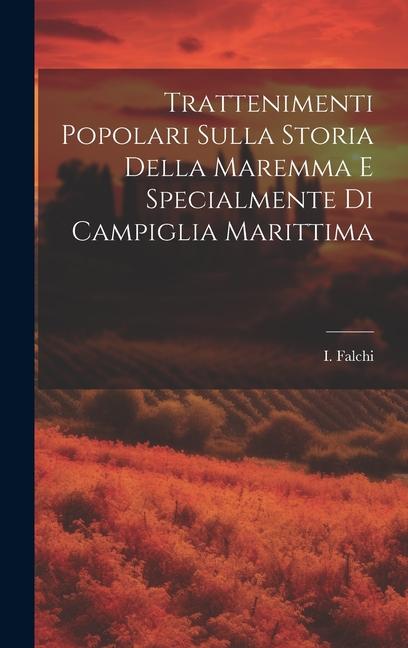 Buch Trattenimenti Popolari Sulla Storia Della Maremma E Specialmente Di Campiglia Marittima I. Falchi