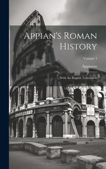 Book Appian's Roman History: With An English Translation; Volume 1 