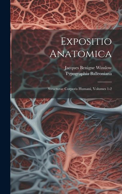Kniha Expositio Anatomica: Structurae Corporis Humani, Volumes 1-2 Typographia Balleoniana (Venecia)