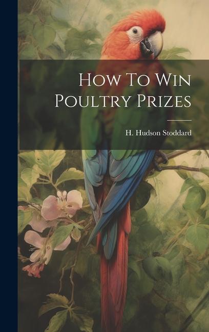 Knjiga How To Win Poultry Prizes H. Hudson Stoddard