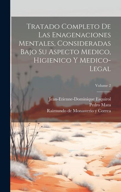 Knjiga Tratado Completo De Las Enagenaciones Mentales, Consideradas Bajo Su Aspecto Medico, Higienico Y Medico-legal; Volume 2 Pedro Mata