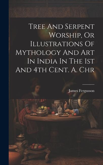 Carte Tree And Serpent Worship, Or Illustrations Of Mythology And Art In India In The 1st And 4th Cent. A. Chr 