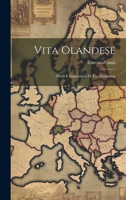 Buch Vita Olandese: Studi E Impressioni Di Un Giornalista Ernesto Zenuti