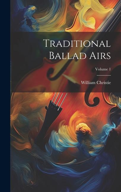 Knjiga Traditional Ballad Airs; Volume 1 William Christie