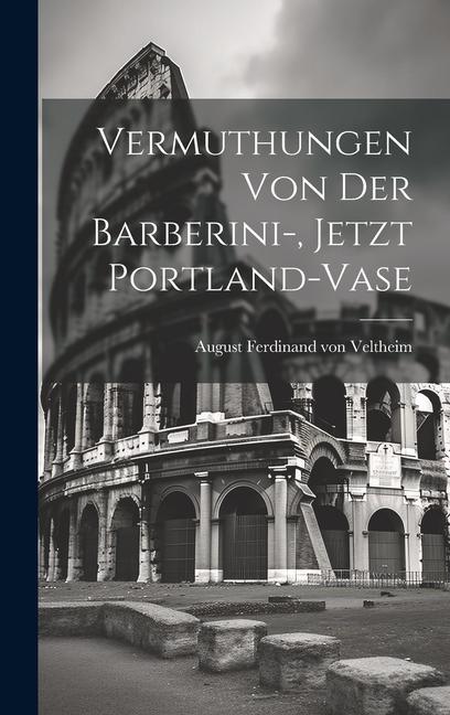 Buch Vermuthungen Von Der Barberini-, Jetzt Portland-vase August Ferdinand von Veltheim