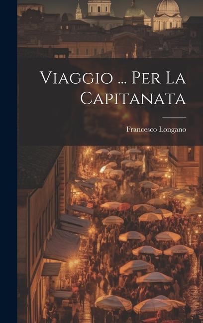 Knjiga Viaggio ... Per La Capitanata Francesco Longano