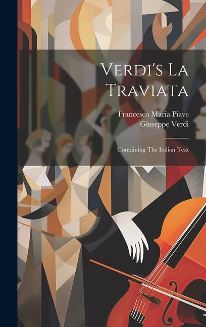 Kniha Verdi's La Traviata: Containing The Italian Text Francesco Maria Piave