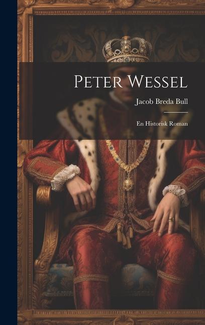 Buch Peter Wessel: En Historisk Roman Jacob Breda Bull