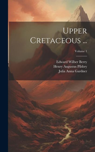 Knjiga Upper Cretaceous ...; Volume 1 William Bullock Clark