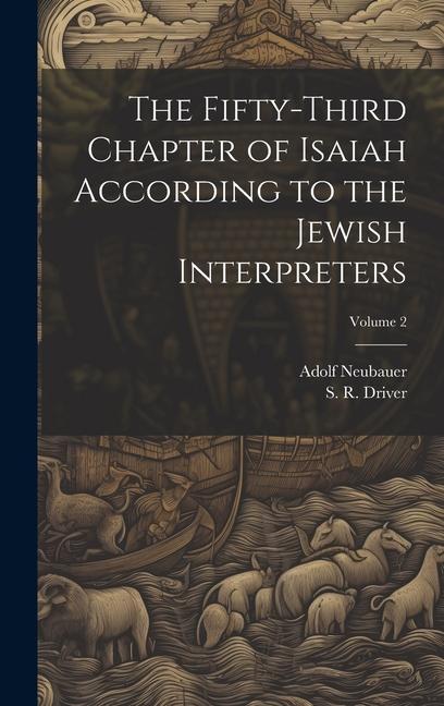 Kniha The Fifty-third Chapter of Isaiah According to the Jewish Interpreters; Volume 2 S. R. (Samuel Rolles) Driver