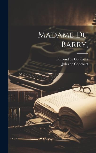 Könyv Madame Du Barry, Jules De Goncourt