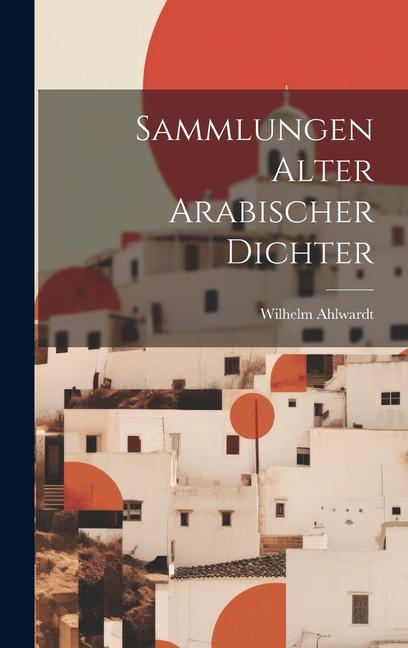 Buch Sammlungen alter Arabischer Dichter Wilhelm 1828-1909 Ahlwardt