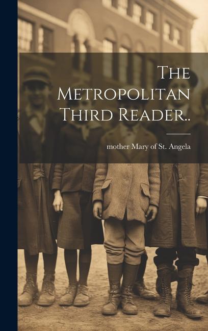 Knjiga The Metropolitan Third Reader.. mother] [Mary of St. Angela