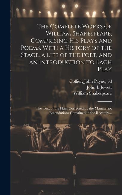 Carte The Complete Works of William Shakespeare, Comprising His Plays and Poems, With a History of the Stage, a Life of the Poet, and an Introduction to Eac John L. Jewett