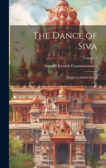 Carte The Dance of Siva; Fourteen Indian Essays; Volume 1 