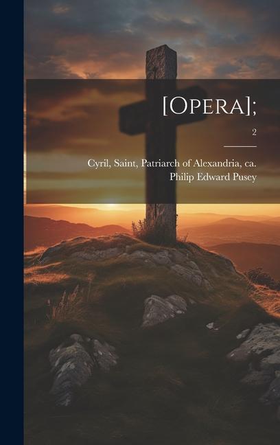 Book [Opera];; 2 Saint Patriarch of Alexandria Cyril