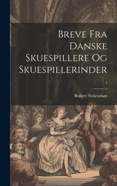 Buch Breve fra danske Skuespillere og Skuespillerinder; 1 Robert 1880- Neiiendam