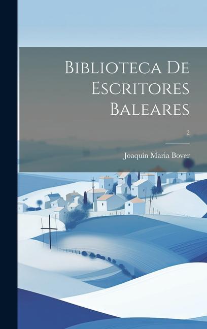 Βιβλίο Biblioteca de escritores baleares; 2 Joaquín Maria d. 1865 Bover