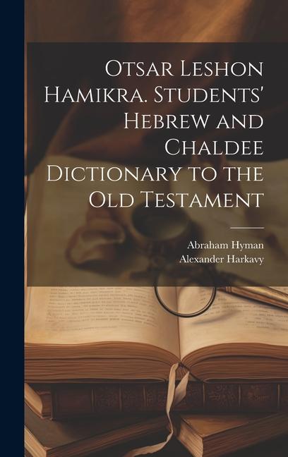 Knjiga Otsar Leshon Hamikra. Students' Hebrew and Chaldee Dictionary to the Old Testament Abraham Hyman