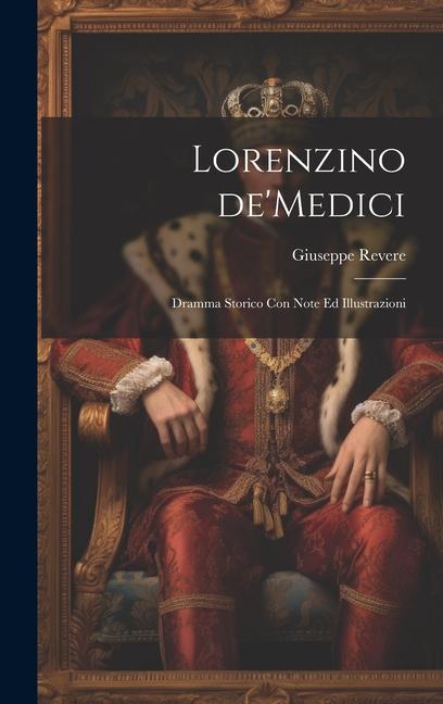 Buch Lorenzino de'Medici; dramma storico con note ed illustrazioni Giuseppe 1812-1889 Revere