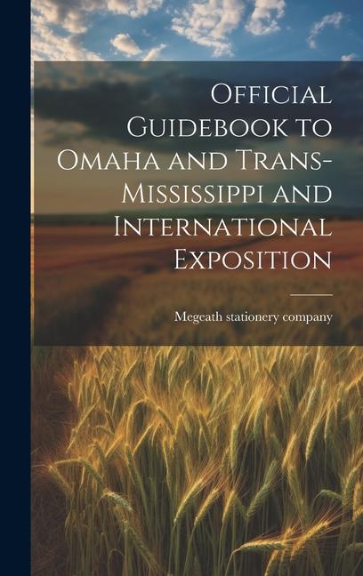 Buch Official Guidebook to Omaha and Trans-Mississippi and International Exposition Megeath stationery company.