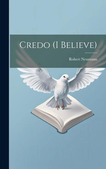 Knjiga Credo (I Believe) Robert 1872- Neumann