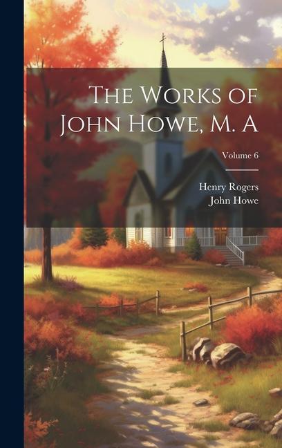 Kniha The Works of John Howe, M. A; Volume 6 Henry Rogers