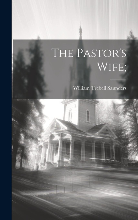 Knjiga The Pastor's Wife; William Trebell d. 1889. Saunders