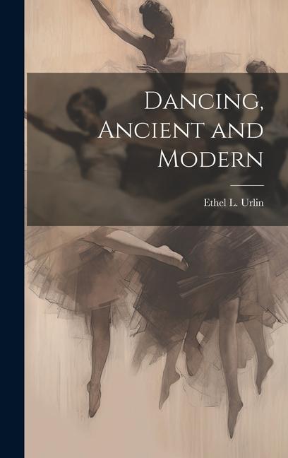Könyv Dancing, Ancient and Modern 
