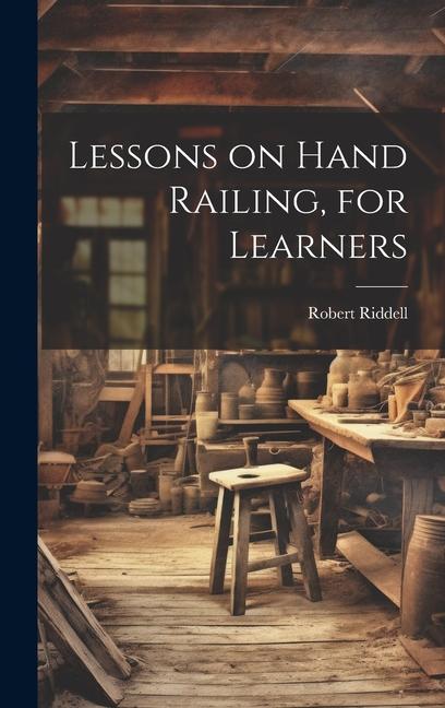 Knjiga Lessons on Hand Railing, for Learners Robert Riddell
