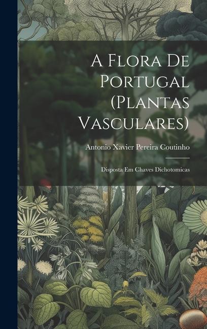 Carte A flora de Portugal (plantas vasculares): Disposta em chaves dichotomicas 