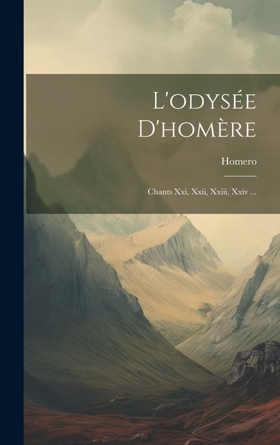Könyv L'odysée D'hom?re: Chants Xxi, Xxii, Xxiii, Xxiv ... 