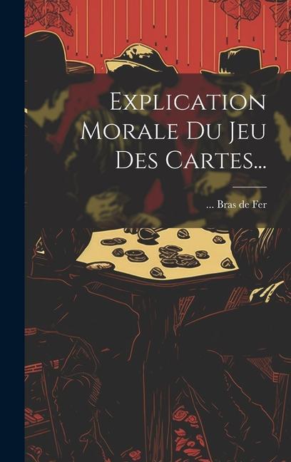 Kniha Explication Morale Du Jeu Des Cartes... ... Bras de Fer