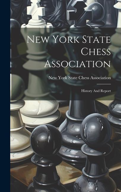 Buch New York State Chess Association: History And Report New York State Chess Association
