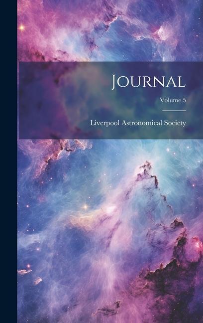 Knjiga Journal; Volume 5 Liverpool Astronomical Society