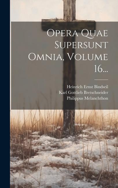 Βιβλίο Opera Quae Supersunt Omnia, Volume 16... Karl Gottlieb Bretschneider