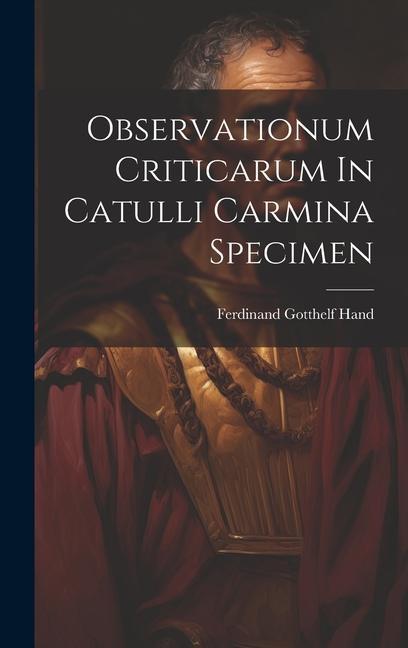Könyv Observationum Criticarum In Catulli Carmina Specimen 