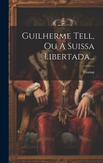 Buch Guilherme Tell, Ou A Suissa Libertada... Florian