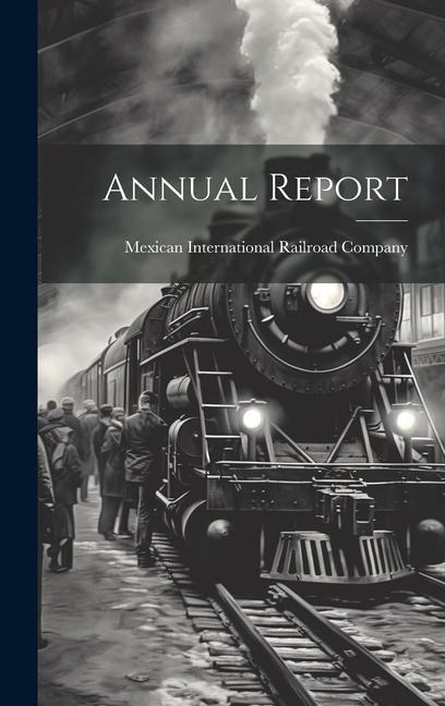 Knjiga Annual Report Mexican International Railroad Company