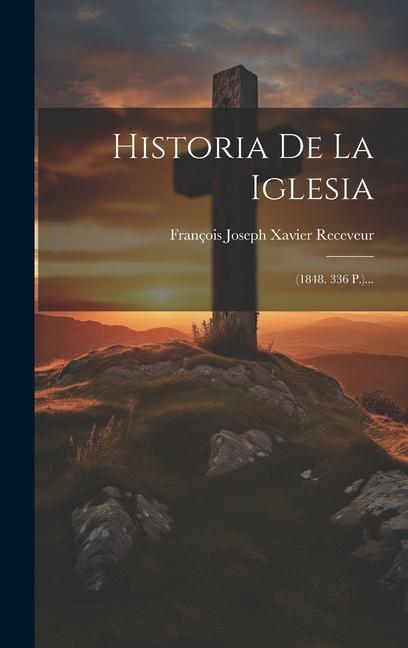 Kniha Historia De La Iglesia: (1848. 336 P.)... 