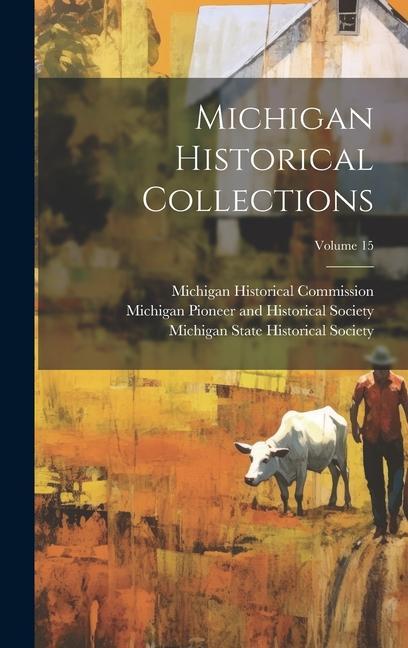 Kniha Michigan Historical Collections; Volume 15 Michigan State Historical Society