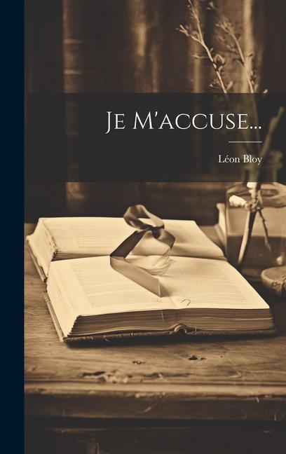 Knjiga Je M'accuse... Léon Bloy