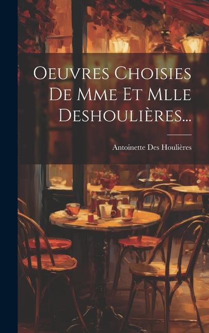 Knjiga Oeuvres Choisies De Mme Et Mlle Deshouli?res... Antoinette Des Houlières