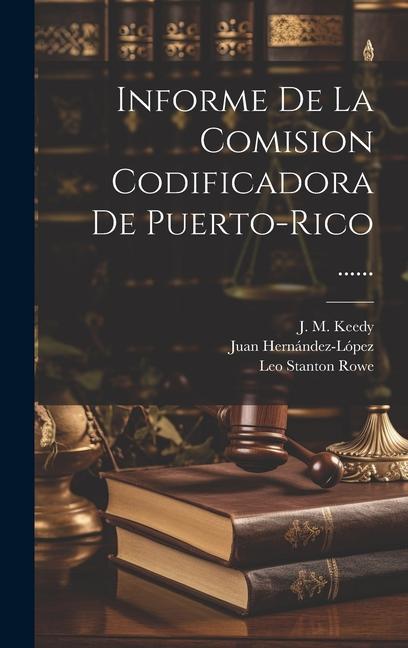 Carte Informe De La Comision Codificadora De Puerto-rico ...... Leo Stanton Rowe